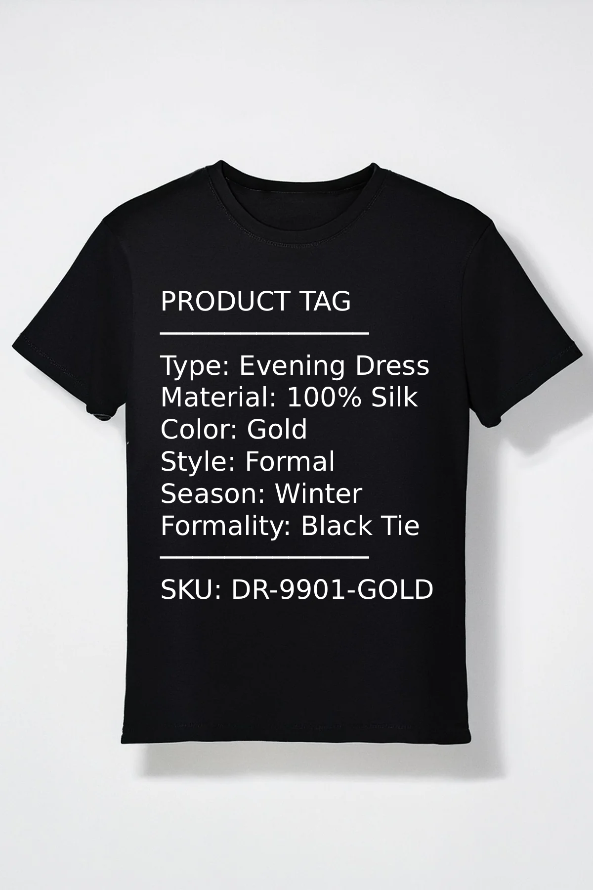 Black t-shirt with product tag: Evening Dress, 100% Silk, Gold, Formal, Winter, Black Tie, SKU DR-9901-GOLD